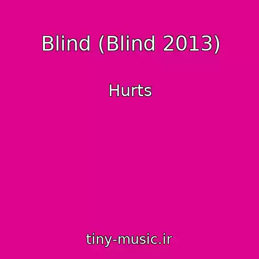 کاور آهنگ Blind (Blind 2013) از Hurts