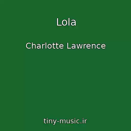 کاور آهنگ Lola از Charlotte Lawrence