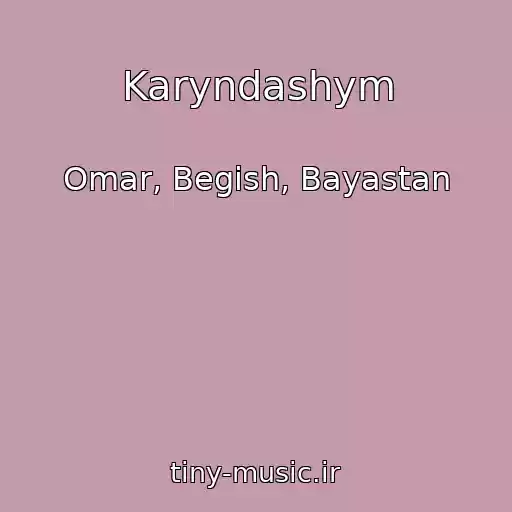 کاور آهنگ Karyndashym از Omar, Begish, Bayastan