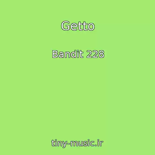 کاور آهنگ Getto از Bandit 228