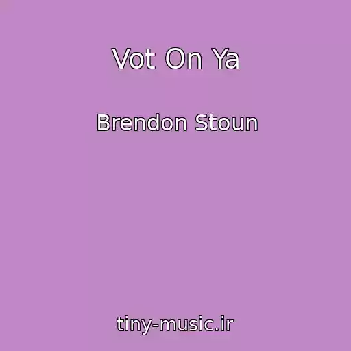کاور آهنگ Vot On Ya از Brendon Stoun