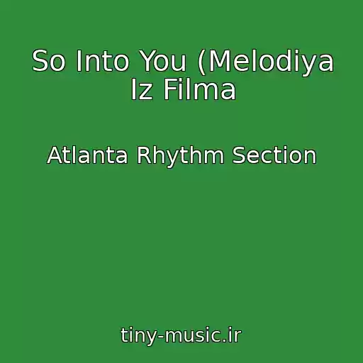 کاور آهنگ So Into You (Melodiya Iz Filma از Atlanta Rhythm Section