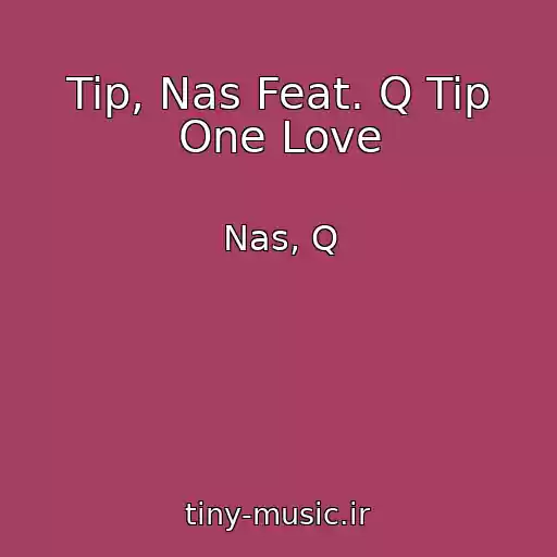 کاور آهنگ Tip, Nas Feat. Q Tip One Love از Nas, Q
