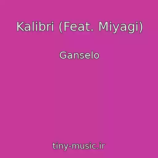 کاور آهنگ Kalibri (Feat. Miyagi) از Ganselo