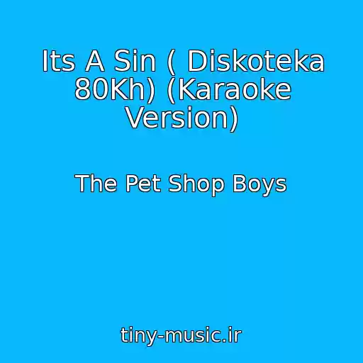 کاور آهنگ Its A Sin ( Diskoteka 80Kh) (Karaoke Version) از The Pet Shop Boys