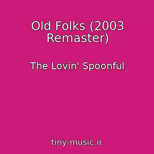 کاور آهنگ Old Folks (2003 Remaster) از The Lovin' Spoonful
