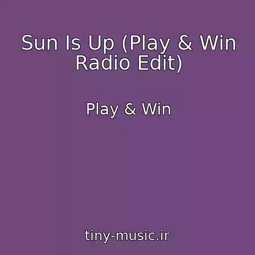 کاور آهنگ Sun Is Up (Play & Win Radio Edit) از Play & Win