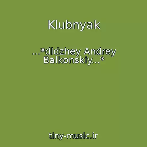 کاور آهنگ Klubnyak از ...*didzhey Andrey Balkonskiy...*