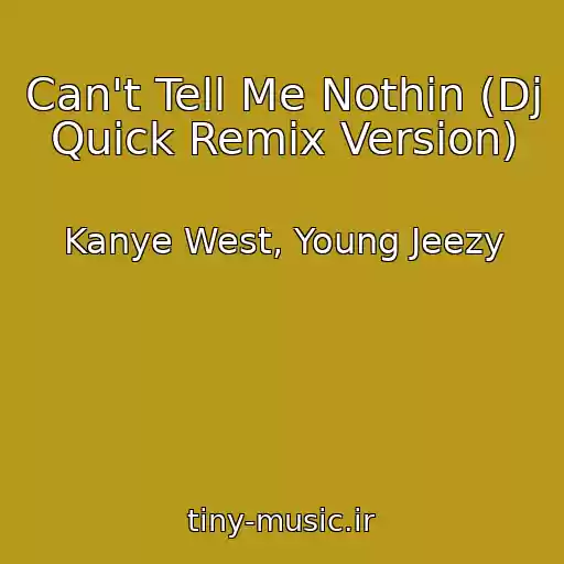 کاور آهنگ Can't Tell Me Nothin (Dj Quick Remix Version) از Kanye West, Young Jeezy