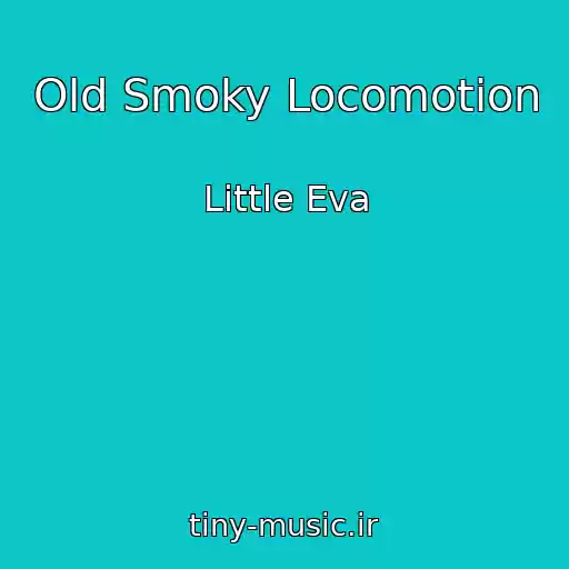 کاور آهنگ Old Smoky Locomotion از Little Eva