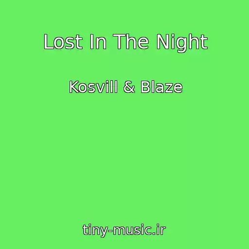 کاور آهنگ Lost In The Night از Kosvill & Blaze