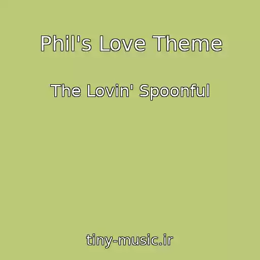 کاور آهنگ Phil's Love Theme از The Lovin' Spoonful