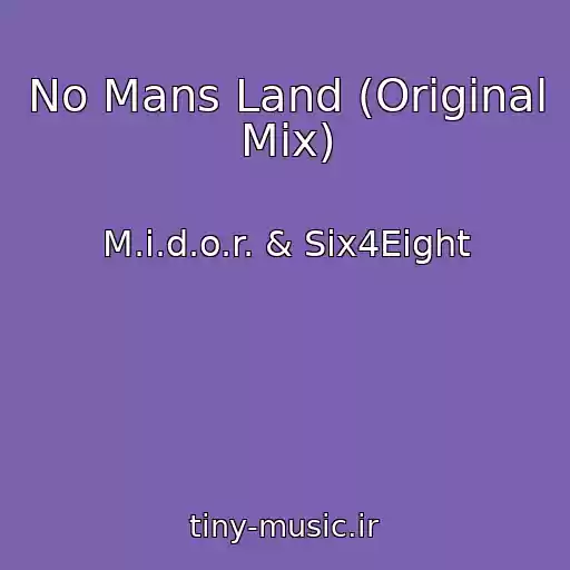 کاور آهنگ No Mans Land (Original Mix) از M.i.d.o.r. & Six4Eight