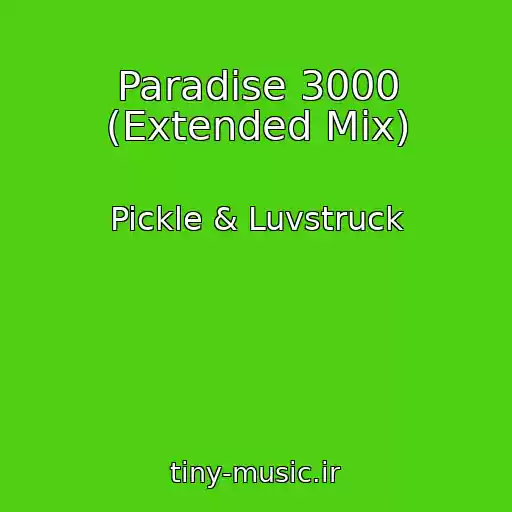 کاور آهنگ Paradise 3000 (Extended Mix) از Pickle & Luvstruck
