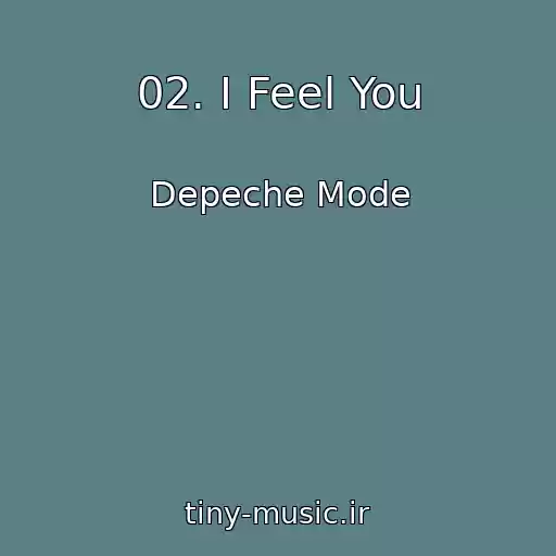 کاور آهنگ 02. I Feel You از Depeche Mode