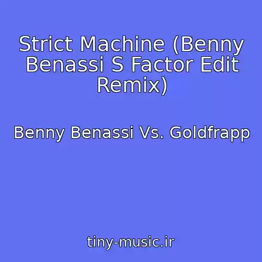 کاور آهنگ Strict Machine (Benny Benassi S Factor Edit Remix) از Benny Benassi Vs. Goldfrapp