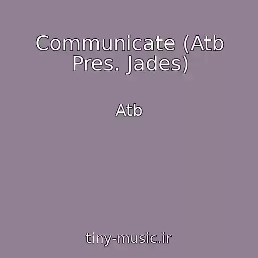 کاور آهنگ Communicate (Atb Pres. Jades) از Atb