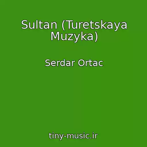 کاور آهنگ Sultan (Turetskaya Muzyka) از Serdar Ortac