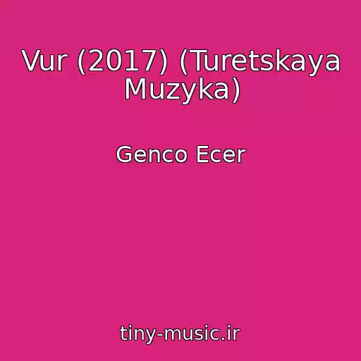کاور آهنگ Vur (2017) (Turetskaya Muzyka) از Genco Ecer