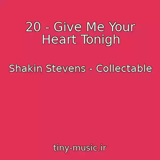 کاور آهنگ 20 - Give Me Your Heart Tonigh از Shakin Stevens - Collectable