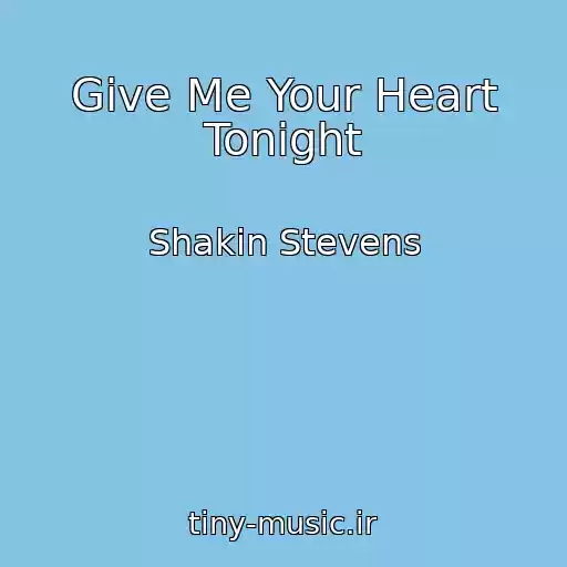 کاور آهنگ Give Me Your Heart Tonight از Shakin Stevens