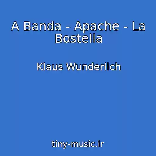 کاور آهنگ A Banda - Apache - La Bostella از Klaus Wunderlich