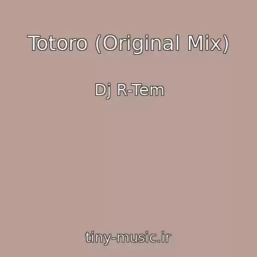 کاور آهنگ Totoro (Original Mix) از Dj R-Tem