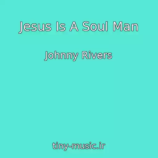 کاور آهنگ Jesus Is A Soul Man از Johnny Rivers