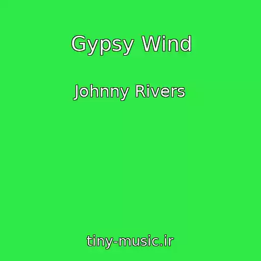 کاور آهنگ Gypsy Wind از Johnny Rivers