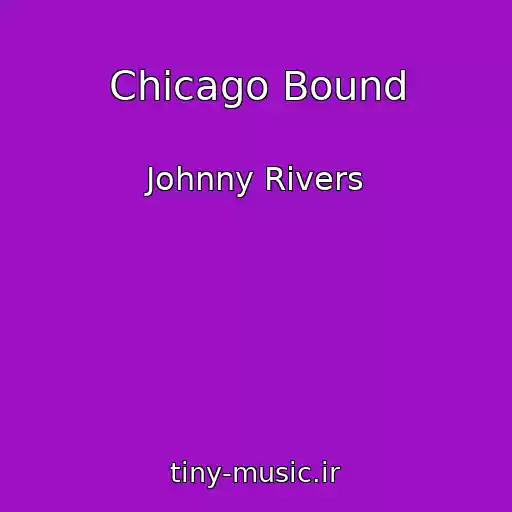 کاور آهنگ Chicago Bound از Johnny Rivers