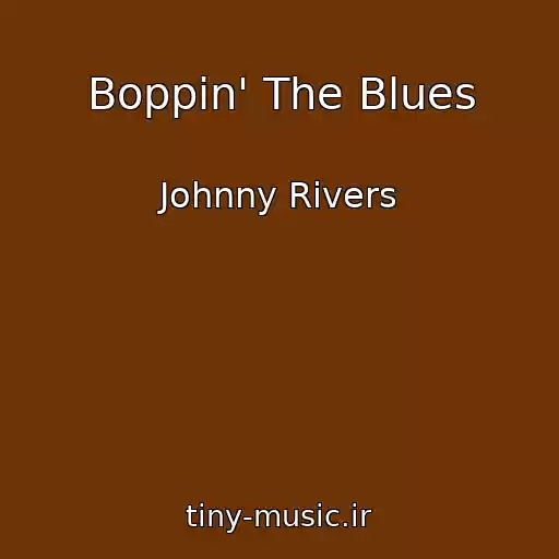 کاور آهنگ Boppin' The Blues از Johnny Rivers