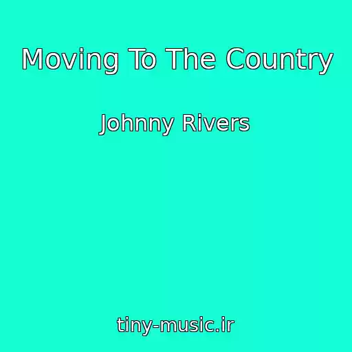 کاور آهنگ Moving To The Country از Johnny Rivers