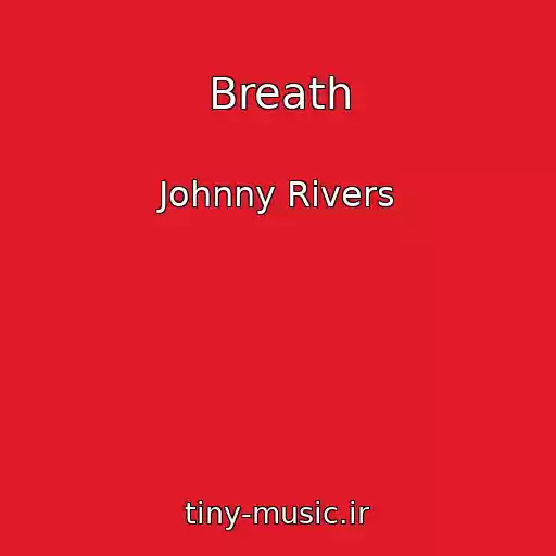 کاور آهنگ Breath از Johnny Rivers