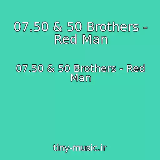 کاور آهنگ 07.50 & 50 Brothers - Red Man از 07.50 & 50 Brothers - Red Man