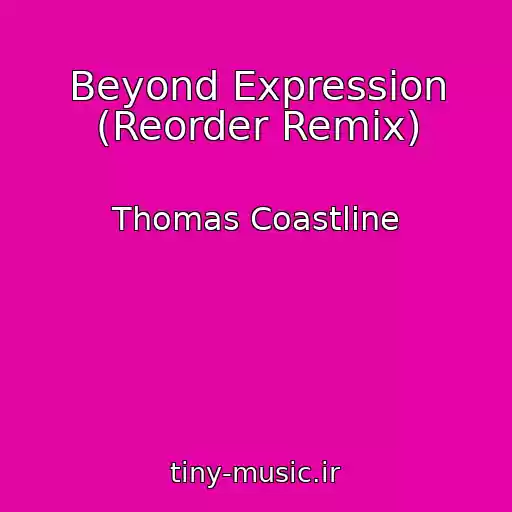 کاور آهنگ Beyond Expression (Reorder Remix) از Thomas Coastline