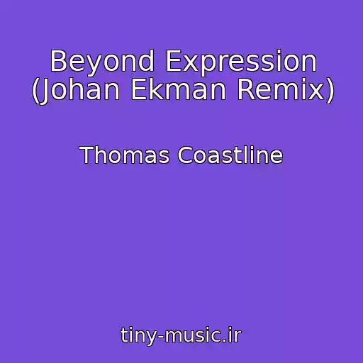 کاور آهنگ Beyond Expression (Johan Ekman Remix) از Thomas Coastline