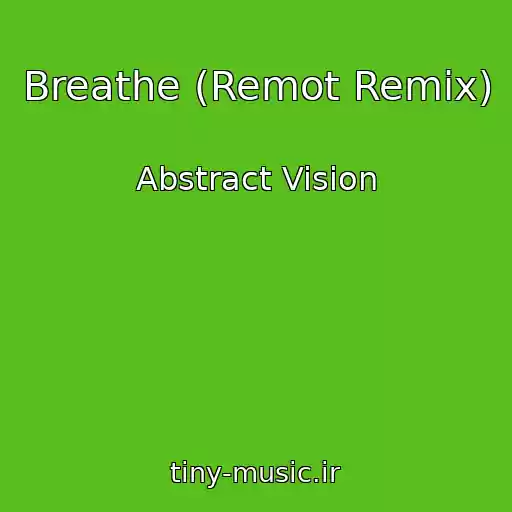 کاور آهنگ Breathe (Remot Remix) از Abstract Vision