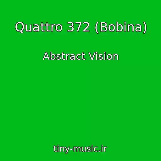 کاور آهنگ Quattro 372 (Bobina) از Abstract Vision