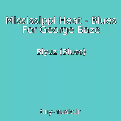 کاور آهنگ Mississippi Heat - Blues For George Baze از Blyuz (Blues)