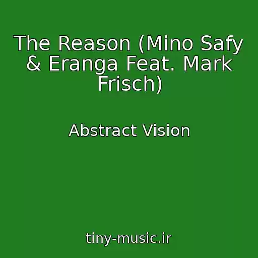 کاور آهنگ The Reason (Mino Safy & Eranga Feat. Mark Frisch) از Abstract Vision