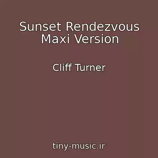 کاور آهنگ Sunset Rendezvous Maxi Version از Cliff Turner