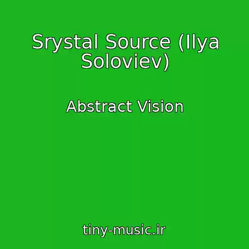 کاور آهنگ Srystal Source (Ilya Soloviev) از Abstract Vision
