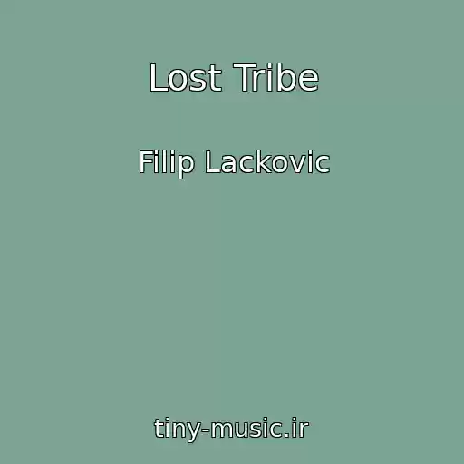 کاور آهنگ Lost Tribe از Filip Lackovic