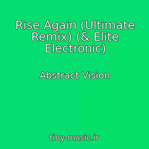 کاور آهنگ Rise Again (Ultimate Remix) (& Elite Electronic) از Abstract Vision