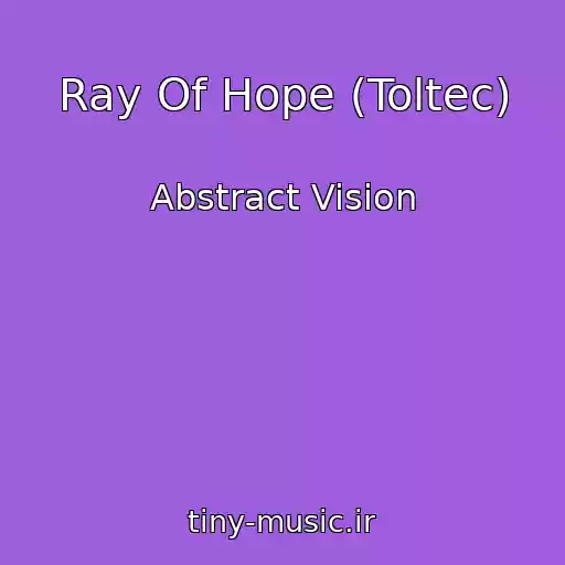 کاور آهنگ Ray Of Hope (Toltec) از Abstract Vision