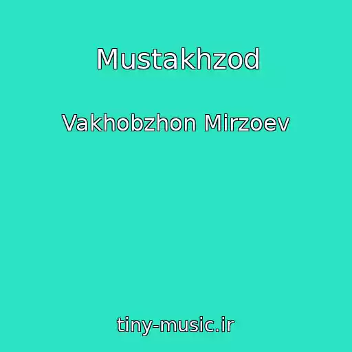 کاور آهنگ Mustakhzod از Vakhobzhon Mirzoev