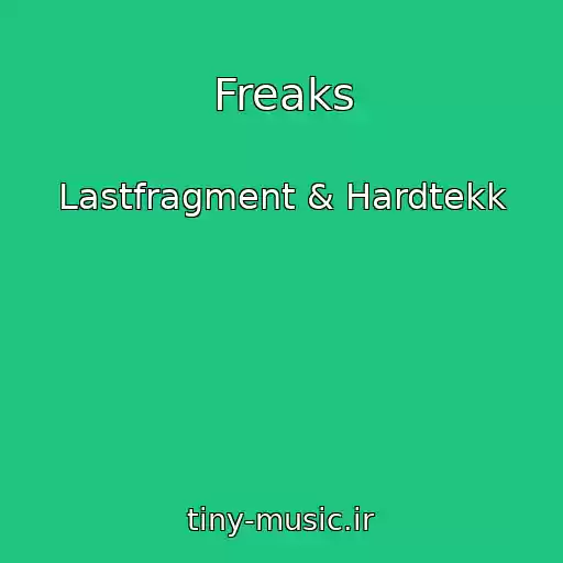 کاور آهنگ Freaks از Lastfragment & Hardtekk