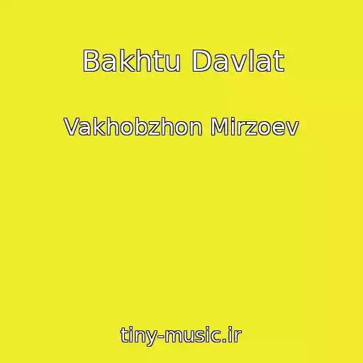 کاور آهنگ Bakhtu Davlat از Vakhobzhon Mirzoev