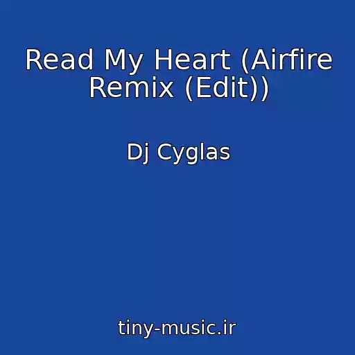 کاور آهنگ Read My Heart (Airfire Remix (Edit)) از Dj Cyglas