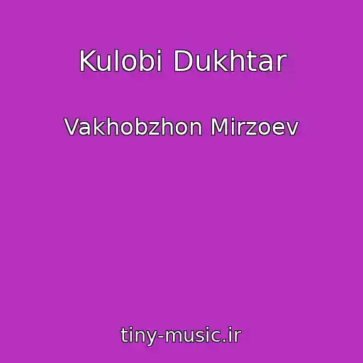 کاور آهنگ Kulobi Dukhtar از Vakhobzhon Mirzoev